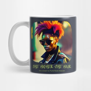 the Higher the Hair, the closer to Punk Rock Heaven Mug